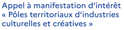 Appel à manifestation d?intérêt « Pôles territoriaux d?industries culturelles et créatives »